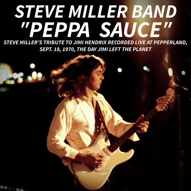 کاور آهنگ PEPPA SAUCE. Steve Miller’s tribute to Jimi Hendrix recorded live at Pepperland, Sept. 18,1970, the day Jimi left the planet - Live از Steve Miller Band