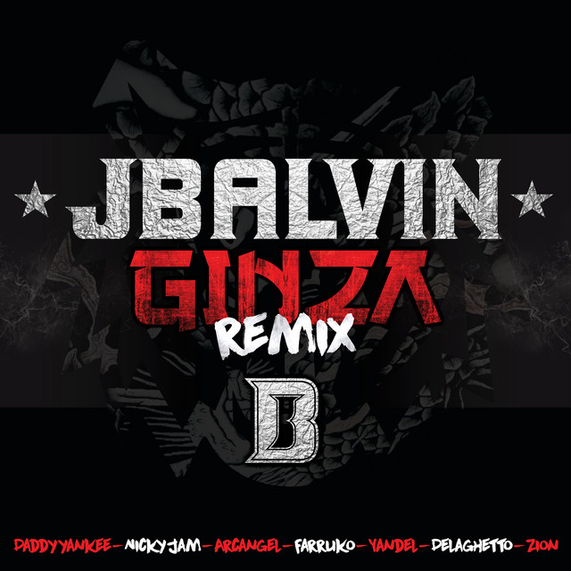 کاور آهنگ Ginza - Remix از J Balvin, Daddy Yankee, Nicky Jam, Farruko, Arcangel, De La Ghetto, Yandel, Sky Rompiendo, Zion, Alejandro "Mosty" Patino