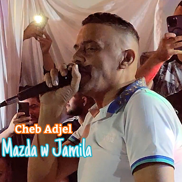 کاور آهنگ Mazda w Jamila - Live از Cheb Adjel
