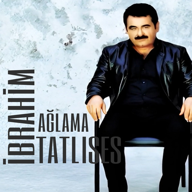 کاور آهنگ Ağlama - Sana Gelen Bana Gelsin از Ibrahim Tatlises