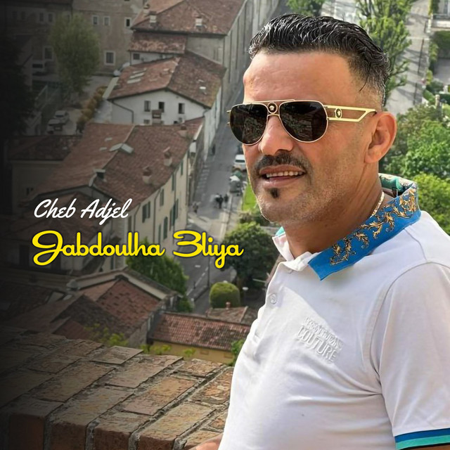 کاور آهنگ Jabdoulha 3Liya از Cheb Adjel