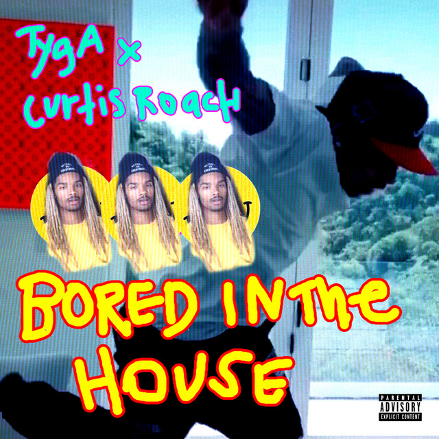 کاور آهنگ Bored In The House از Tyga, Curtis Roach