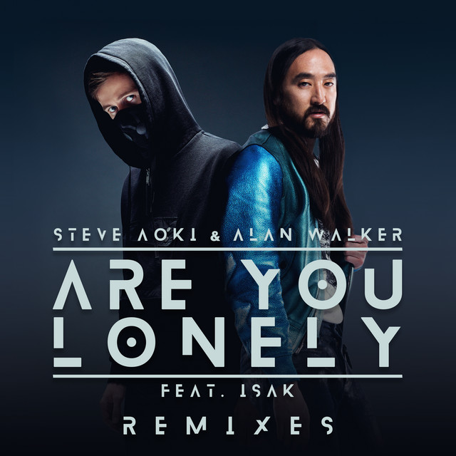 کاور آهنگ Are You Lonely (feat. ISÁK) - Steve Aoki Remix از Alan Walker, Steve Aoki, ISAK
