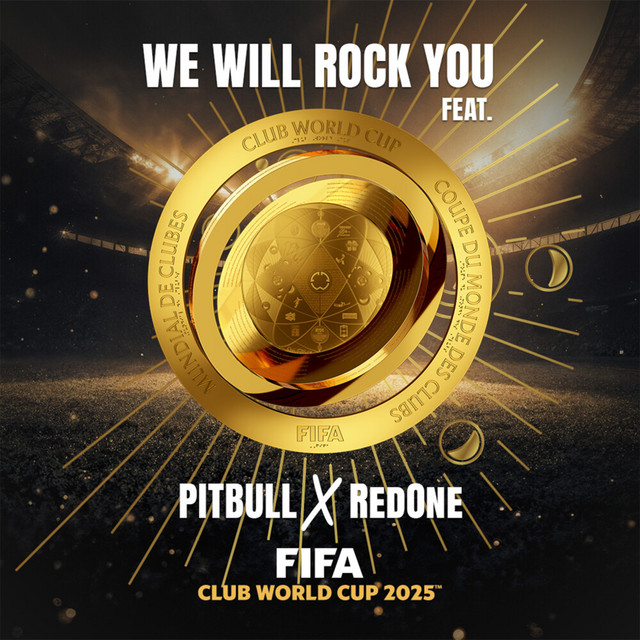 کاور آهنگ We Will Rock You (2025 FIFA Club World Cup Theme Song) feat. Pitbull x RedOne از Pitbull, RedOne, FIFA Sound