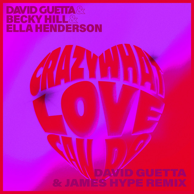 کاور آلبوم Crazy What Love Can (with Becky Hill & Ella Henderson) [David Guetta & James Hype Remix] از David Guetta, James Hype