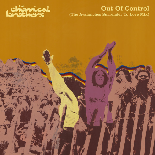 کاور آهنگ Out Of Control - The Avalanches Surrender To Love Mix از The Chemical Brothers, The Avalanches