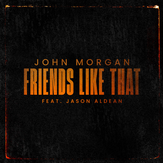 کاور آلبوم Friends Like That (feat. Jason Aldean) از Jason Aldean, John Morgan