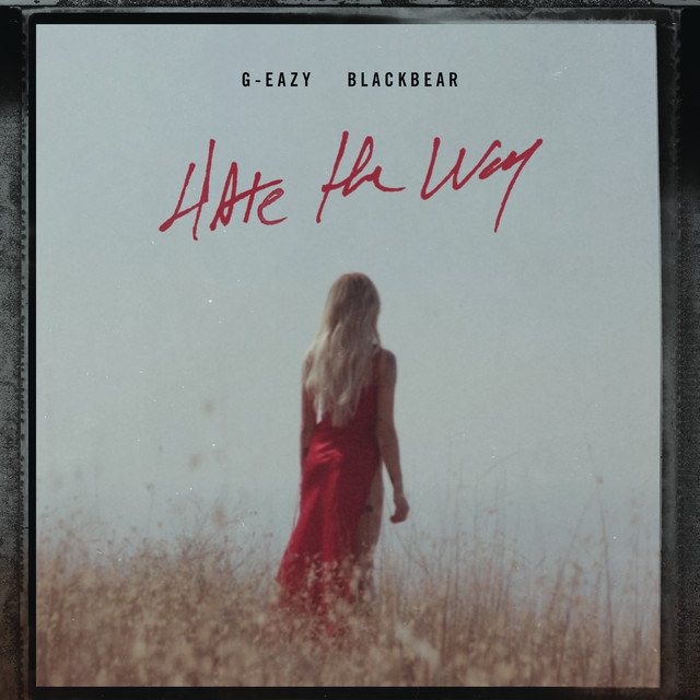 کاور آهنگ Hate The Way (feat. blackbear) از blackbear, G-Eazy