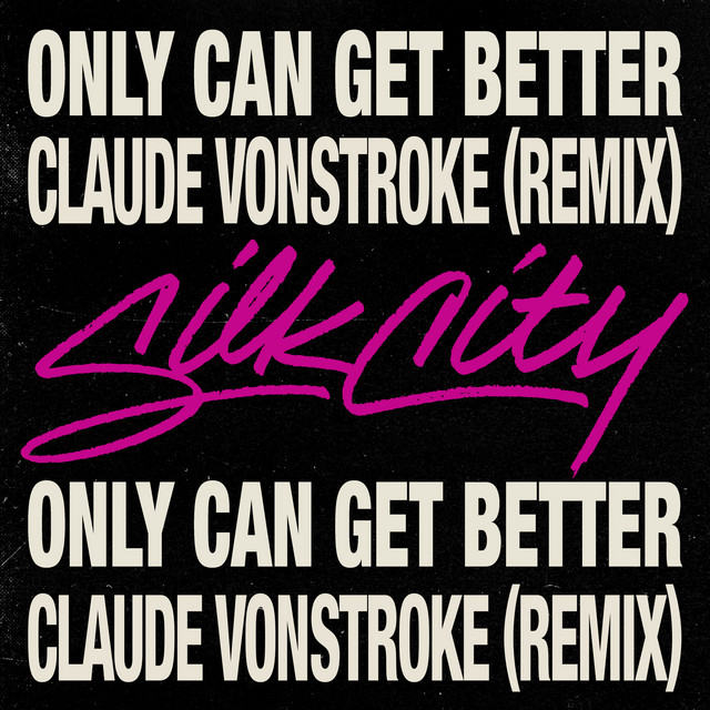 کاور آهنگ Only Can Get Better (feat. Daniel Merriweather) - Claude VonStroke Remix از Mark Ronson, Diplo, Silk City, Claude VonStroke, Daniel Merriweather