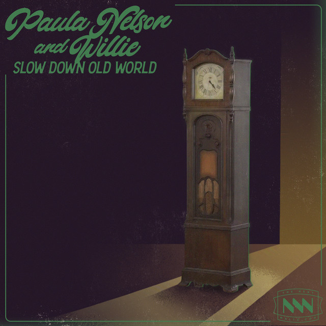 کاور آهنگ Slow Down Old World از Willie Nelson, Paula Nelson