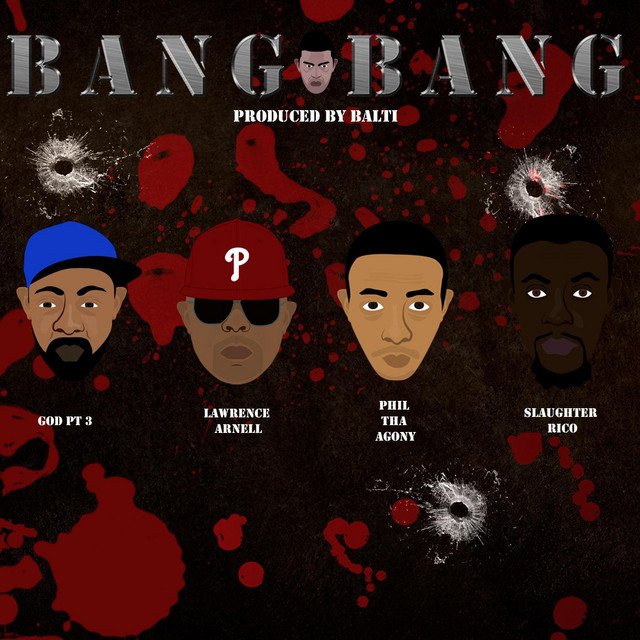 کاور آهنگ Bang Bang از Balti, G.O.D. PT.3, Phil Tha Agony, Lawrence Arnell, Slaughter Rico