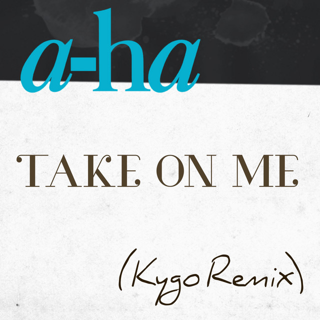 کاور آهنگ Take on Me - Kygo Remix از Kygo, a-ha