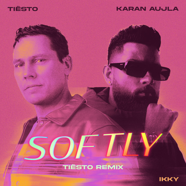 کاور آهنگ Softly - Tiësto Remix از Tiësto, Ikky, Karan Aujla