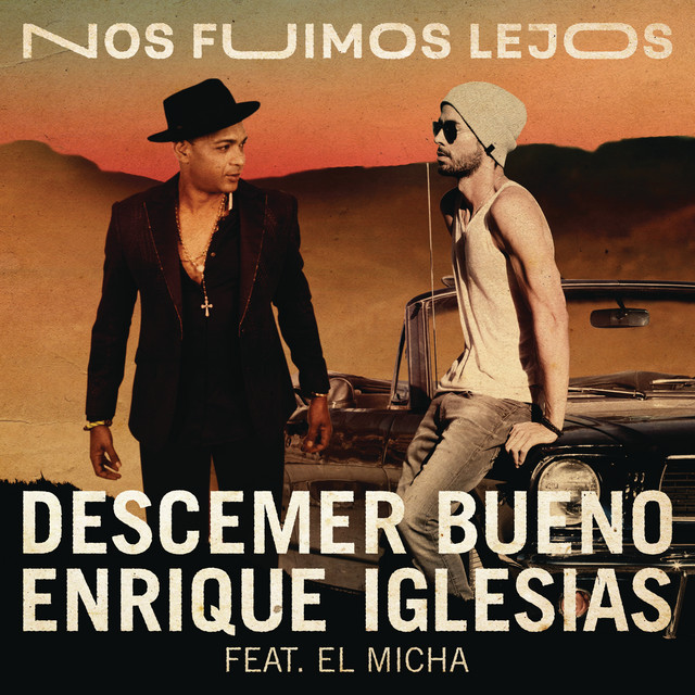 کاور آهنگ Nos Fuimos Lejos (feat. El Micha) از El Micha, Descemer Bueno, Enrique Iglesias