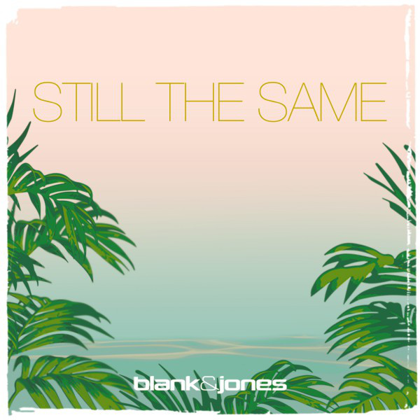 کاور آهنگ Still the Same - Radio Mix از Blank & Jones, Mike Francis