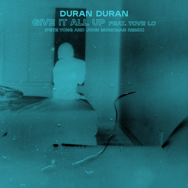 کاور آهنگ GIVE IT ALL UP (feat. Tove Lo) (Pete Tong and John Monkman Clubstrumental Remix) از Duran Duran, Tove Lo, John Monkman, Pete Tong