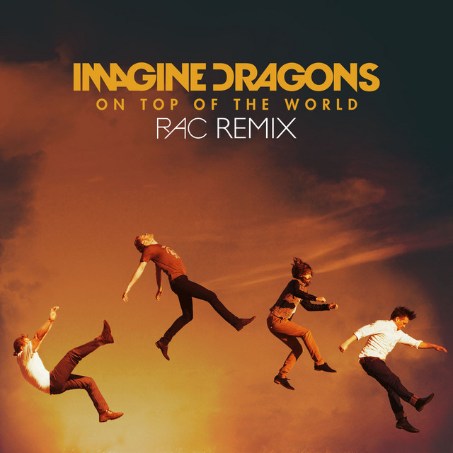 کاور آهنگ On Top Of The World - RAC Remix از RAC, Imagine Dragons