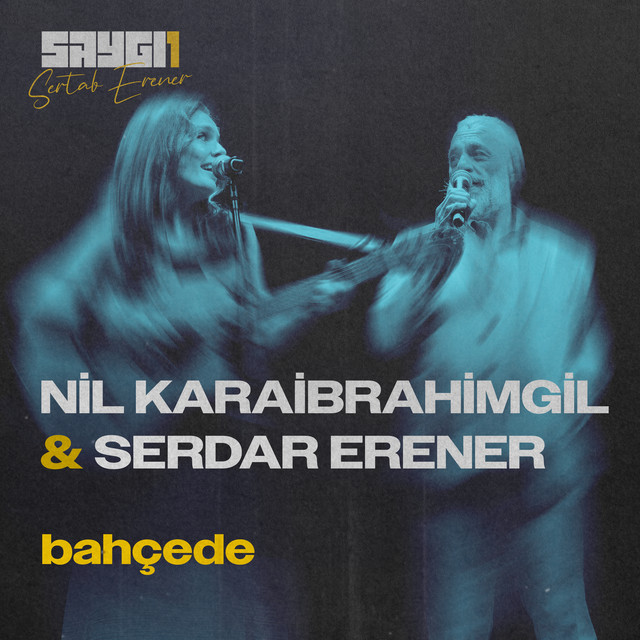 کاور آهنگ Bahçede - SAYGI1 از Sertab Erener, Nil Karaibrahimgil, Serdar Erener
