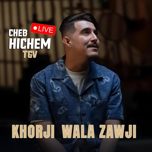 کاور آهنگ Khorji Wala Zawji (Live) از Cheb Hichem TGV
