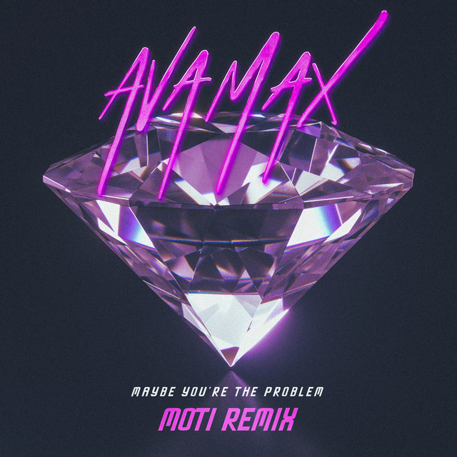 کاور آلبوم Maybe You're The Problem (MOTi Remix) از MOTi, Ava Max