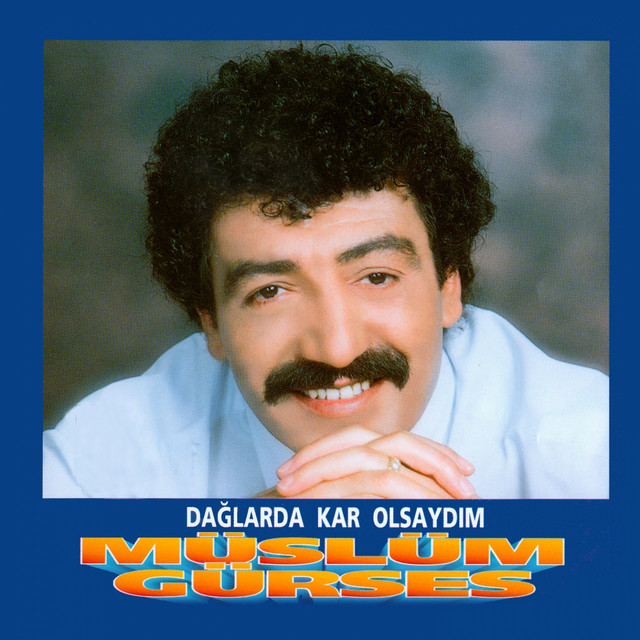 کاور آلبوم Dağlarda Kar Olsaydım از Muslum Gurses