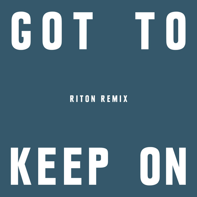 کاور آهنگ Got To Keep On - Riton Remix از Riton, The Chemical Brothers