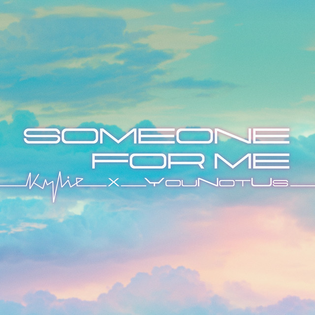 کاور آهنگ Someone For Me از YouNotUs, Kylie Minogue