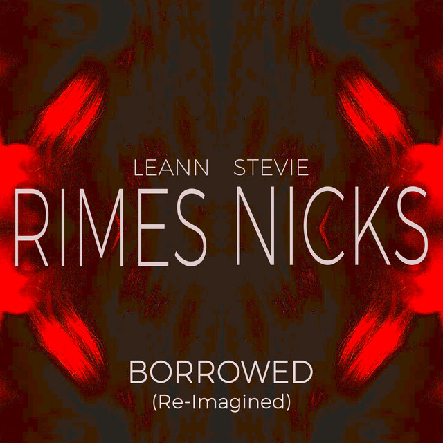 کاور آهنگ Borrowed (Re-Imagined) از Stevie Nicks, LeAnn Rimes