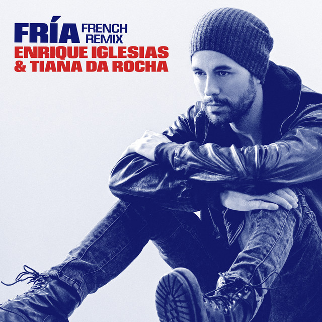 کاور آهنگ Fría - French Remix از Enrique Iglesias, Tiana Da Rocha