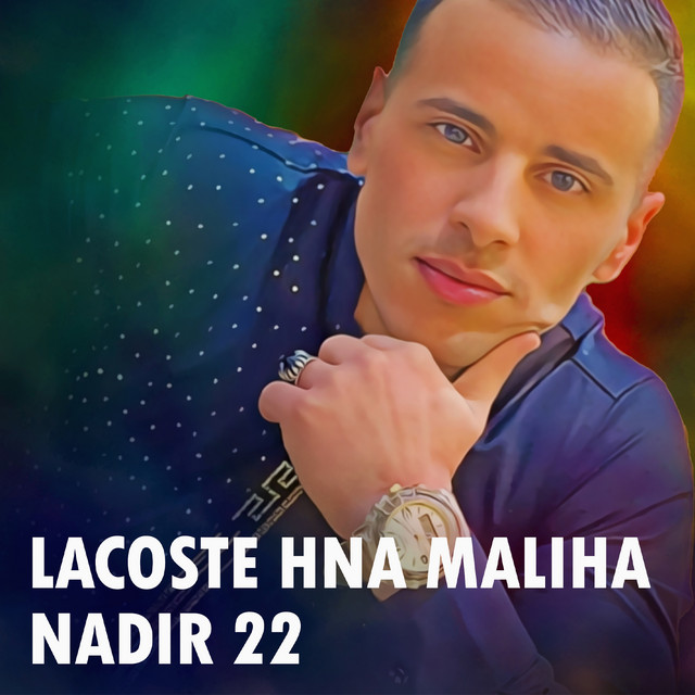 کاور آهنگ Lacoste Hna Maliha از Cheb Nadir 22, Abdou Fidjel