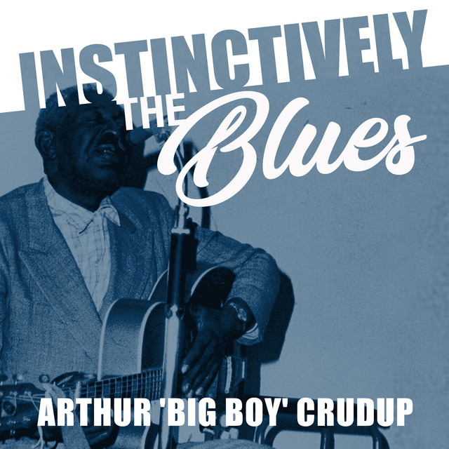 کاور آلبوم Instinctively the Blues - Arthur "Big Boy" Crudup از Arthur "Big Boy" Crudup