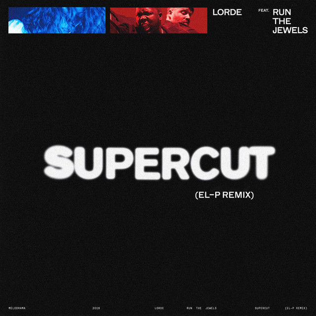 کاور آهنگ Supercut - El-P Remix از Lorde, Run The Jewels, El-P