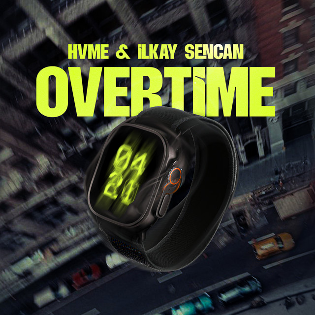 کاور آهنگ Overtime از Ilkay Sencan, HVME