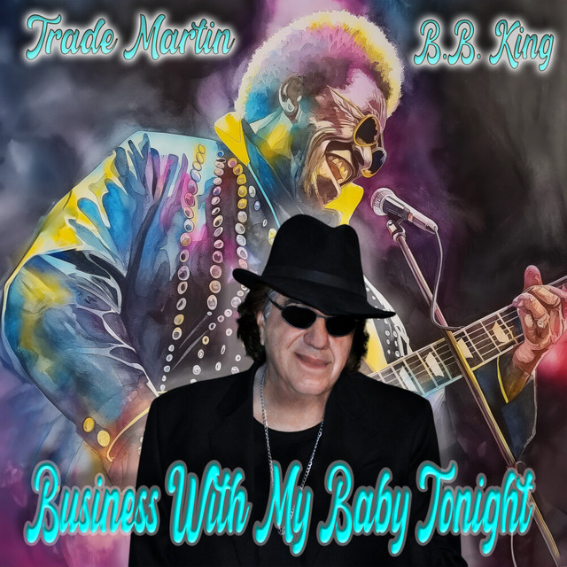 کاور آهنگ Business With My Baby Tonight از B.B. King, Trade Martin