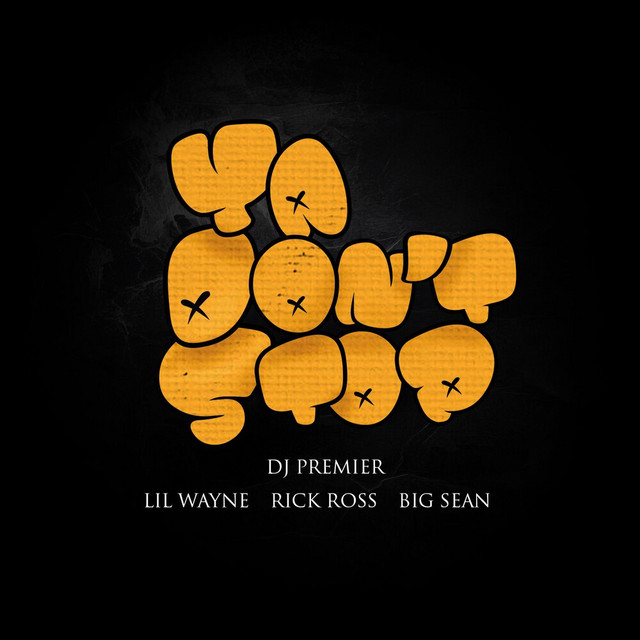 کاور آهنگ Ya Don't Stop از Rick Ross, Lil Wayne, Big Sean, DJ Premier