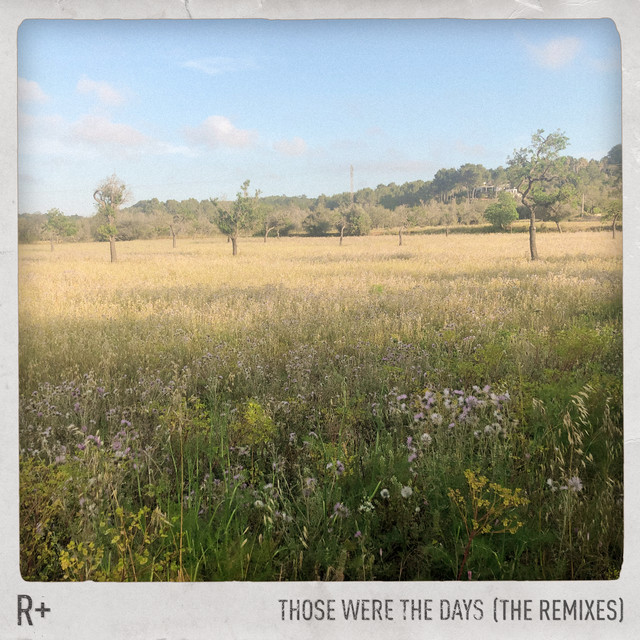 کاور آهنگ Those Were the Days (Ben Pearce Remix) از Dido, R Plus, Ben Pearce