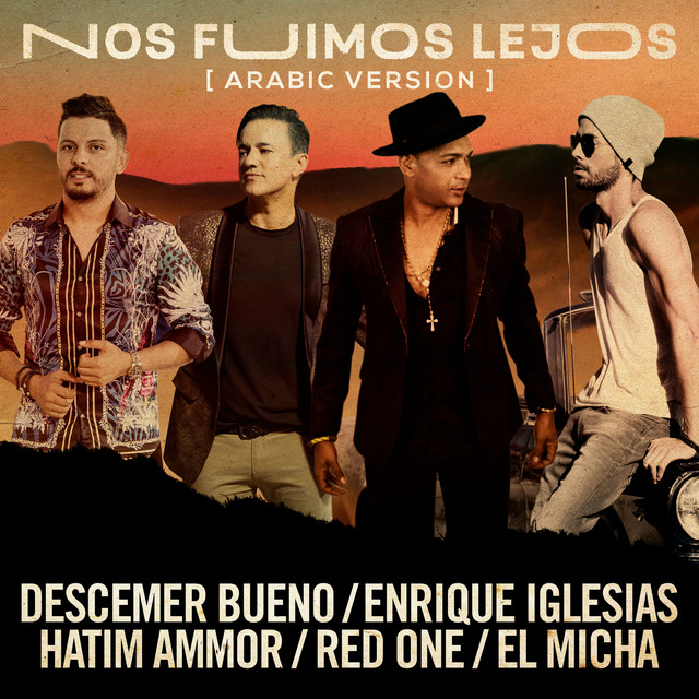 کاور آهنگ Nos Fuimos Lejos (feat. El Micha & RedOne) - Arabic Version از El Micha, RedOne, Descemer Bueno, Enrique Iglesias, Hatim Ammor