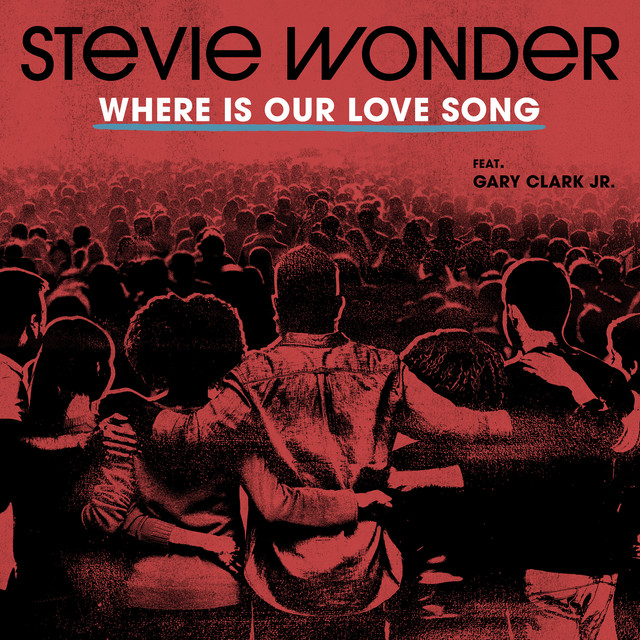 کاور آهنگ Where Is Our Love Song (feat. Gary Clark Jr.) از Gary Clark Jr., Stevie Wonder