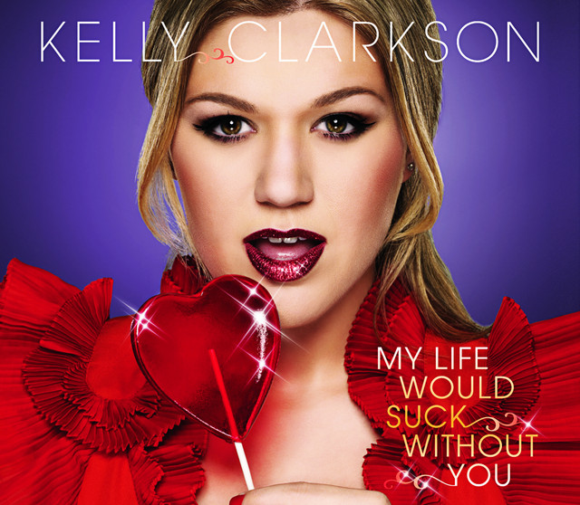 کاور آلبوم My Life Would Suck Without You از Kelly Clarkson