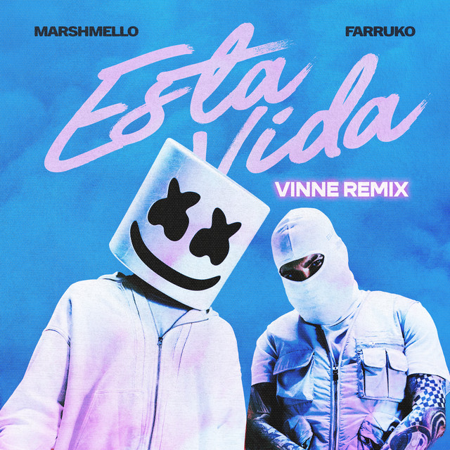 کاور آهنگ Esta Vida - VINNE Remix از Marshmello, Farruko, VINNE