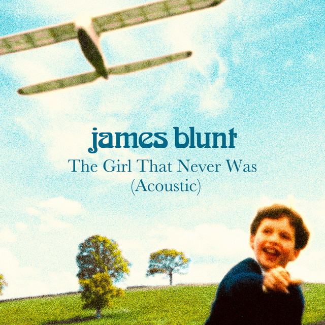 کاور آلبوم The Girl That Never Was (Acoustic) از James Blunt