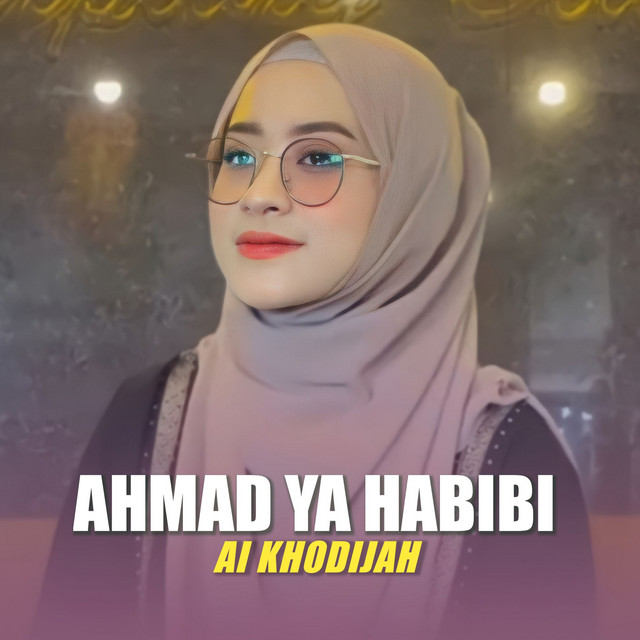 کاور آهنگ AHMAD YA HABIBI از Ai Khodijah