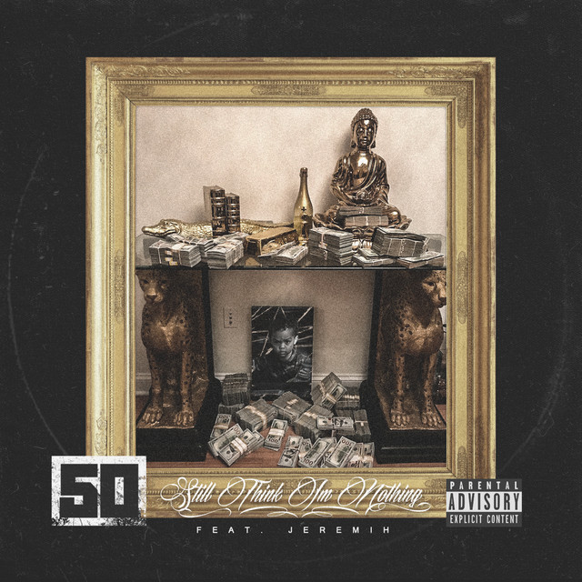 کاور آهنگ Still Think I'm Nothing (feat. Jeremih) از 50 Cent, Jeremih