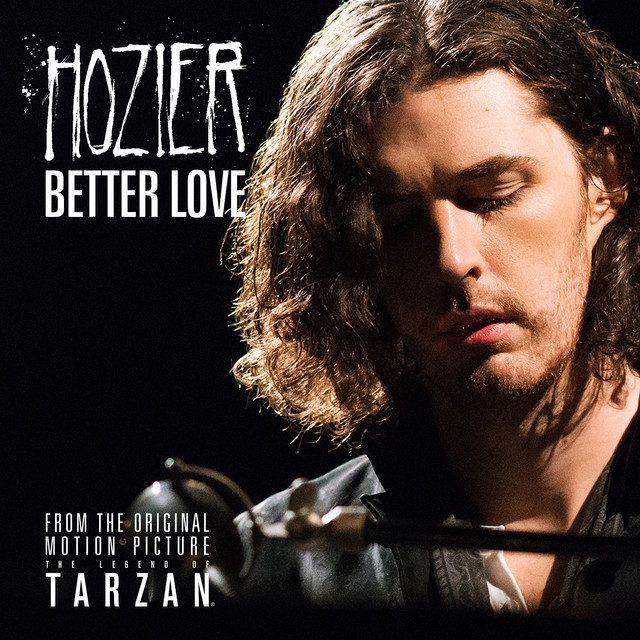 کاور آهنگ Better Love - From "The Legend Of Tarzan" Original Motion Picture Soundtrack / Single Version از Hozier