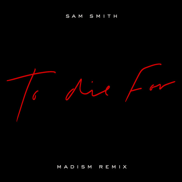 کاور آهنگ To Die For - Madism Remix از Sam Smith, Madism