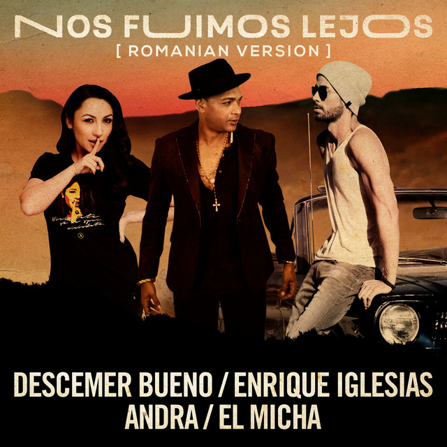 کاور آهنگ Nos Fuimos Lejos (feat. El Micha) - Romanian Version از El Micha, Descemer Bueno, Enrique Iglesias, Andra