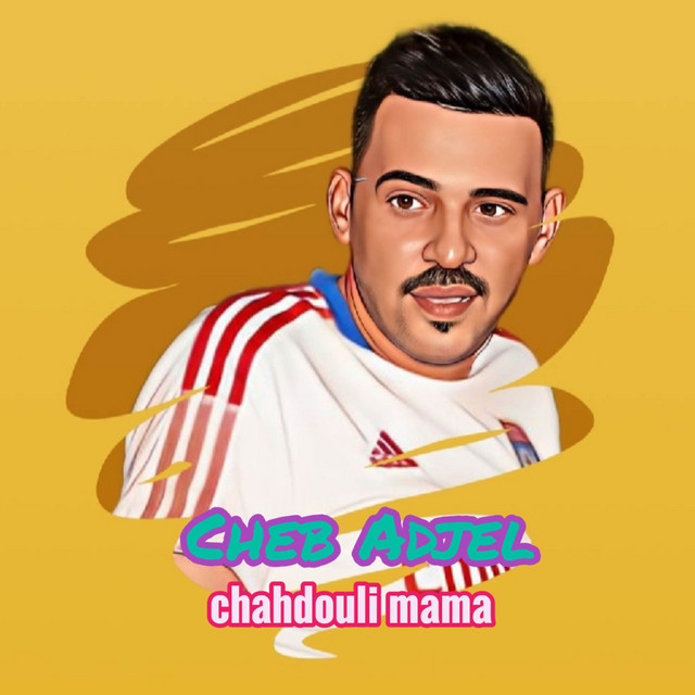 کاور آهنگ Chahdouli Mama از Cheb Adjel
