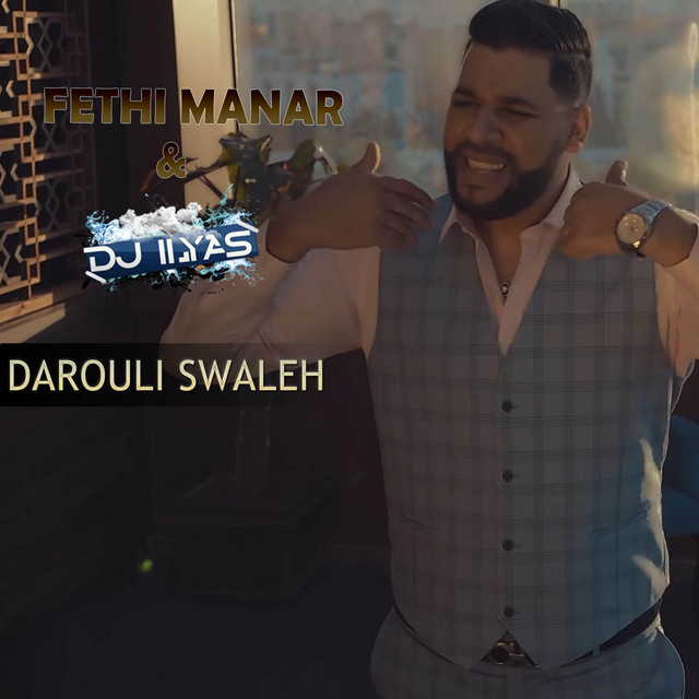 کاور آهنگ Darouli Swaleh از DJ ILyas, Fethi Manar