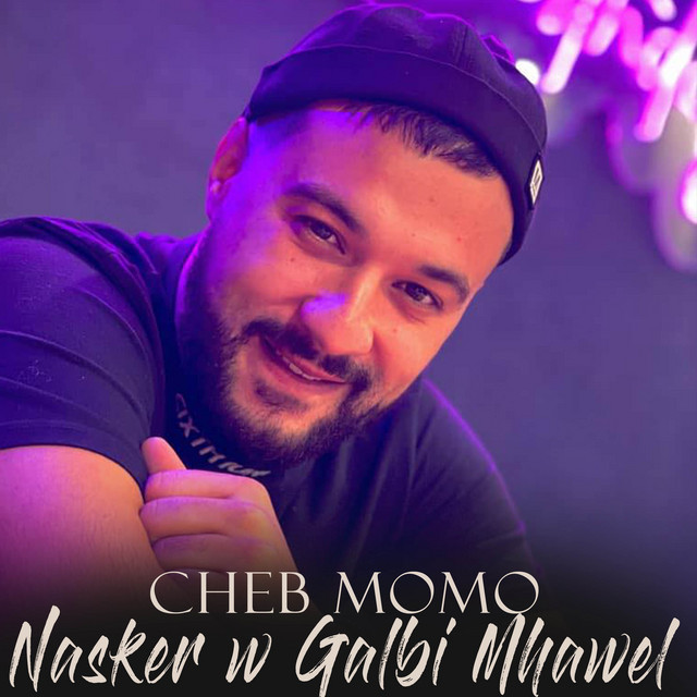 کاور آهنگ Nasker W Galbi Mhawal از Cheb Momo