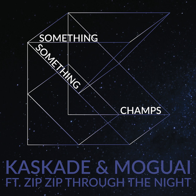 کاور آهنگ Something Something Champs (feat. Zip Zip Through The Night) - Radio Edit از Kaskade, MOGUAI, Zip Zip Through The Night